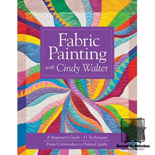 Fabric Painting with Cindy Walter  |  Bound in Stitches