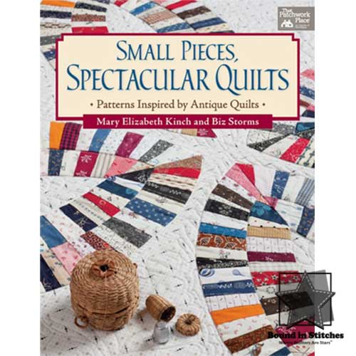 Small Pieces, Spectacular Quilts by Mary Elizabeth Kinch  |  Bound in Stitches